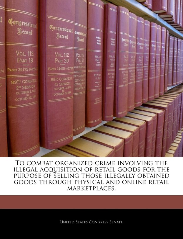 Couverture_To Combat Organized Crime Involving The Illegal Acquisition Of Retail Goods For The Purpose Of Selling Those Illegally Obtained Goods Through Physical And Online Retail Marketplaces.