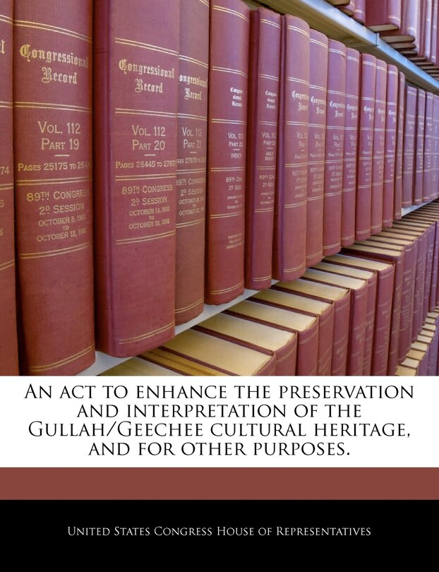 Couverture_An Act To Enhance The Preservation And Interpretation Of The Gullah/geechee Cultural Heritage, And For Other Purposes.