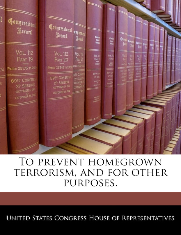 To Prevent Homegrown Terrorism, And For Other Purposes.