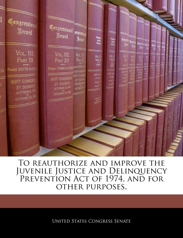 Couverture_To Reauthorize And Improve The Juvenile Justice And Delinquency Prevention Act Of 1974, And For Other Purposes.