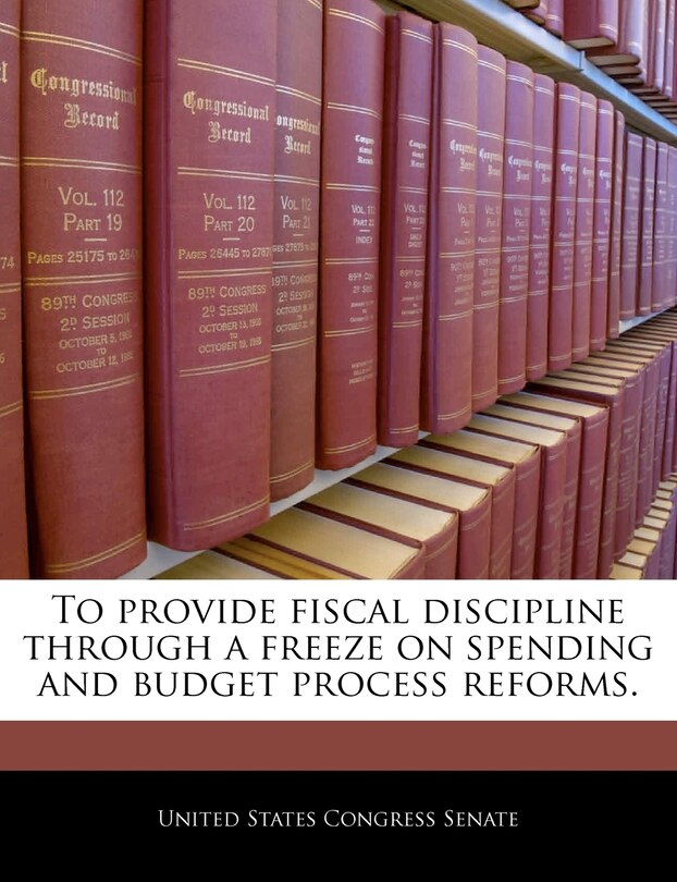 Couverture_To Provide Fiscal Discipline Through A Freeze On Spending And Budget Process Reforms.