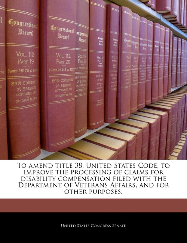 Front cover_To amend title 38, United States Code, to improve the processing of claims for disability compensation filed with the Department of Veterans Affairs, and for other purposes.