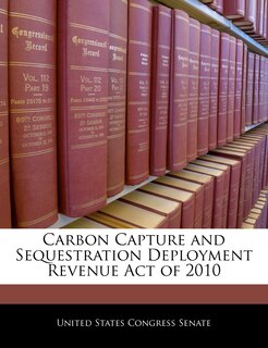 Front cover_Carbon Capture And Sequestration Deployment Revenue Act Of 2010