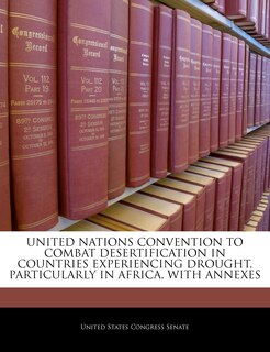 Couverture_United Nations Convention To Combat Desertification In Countries Experiencing Drought, Particularly In Africa, With Annexes
