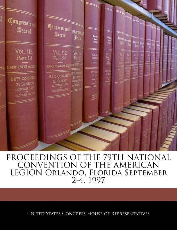 Proceedings Of The 79th National Convention Of The American Legion Orlando, Florida September 2-4, 1997