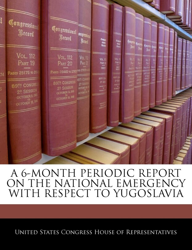 Front cover_A 6-month Periodic Report On The National Emergency With Respect To Yugoslavia