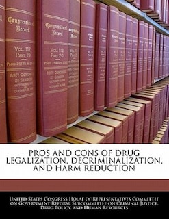 Couverture_Pros And Cons Of Drug Legalization, Decriminalization, And Harm Reduction