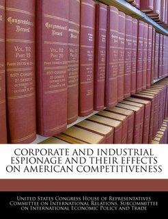 Couverture_Corporate And Industrial Espionage And Their Effects On American Competitiveness