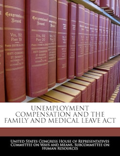 Front cover_Unemployment Compensation And The Family And Medical Leave Act