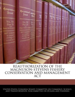 Reauthorization Of The Magnuson-stevens Fishery Conservation And Management Act