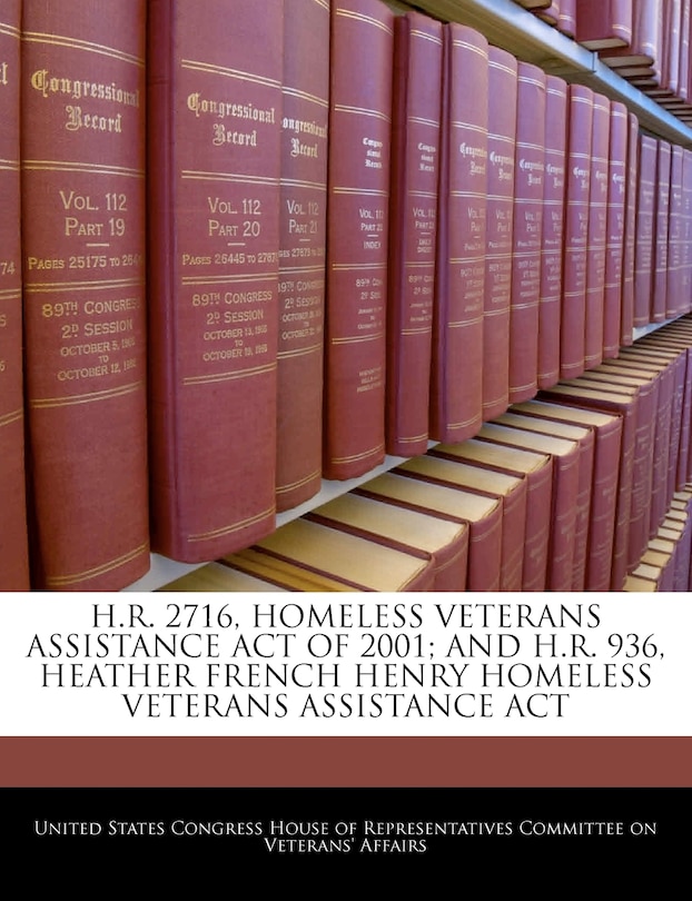 Couverture_H.r. 2716, Homeless Veterans Assistance Act Of 2001; And H.r. 936, Heather French Henry Homeless Veterans Assistance Act