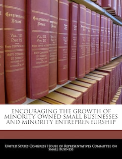 Front cover_Encouraging The Growth Of Minority-owned Small Businesses And Minority Entrepreneurship