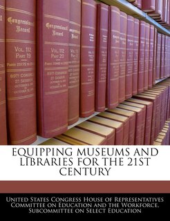 Front cover_Equipping Museums And Libraries For The 21st Century