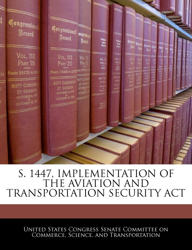 Front cover_S. 1447, Implementation Of The Aviation And Transportation Security Act
