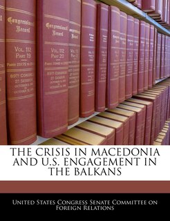 The Crisis In Macedonia And U.s. Engagement In The Balkans