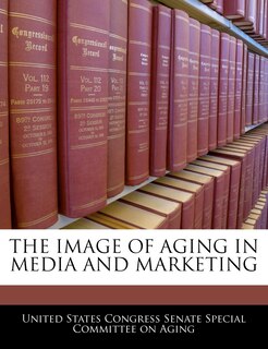 Front cover_The Image Of Aging In Media And Marketing