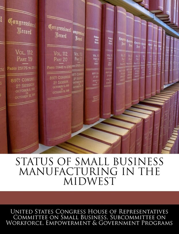 Status Of Small Business Manufacturing In The Midwest