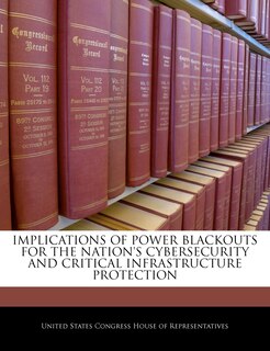 Couverture_Implications Of Power Blackouts For The Nation's Cybersecurity And Critical Infrastructure Protection