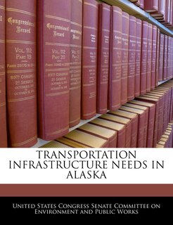 Front cover_Transportation Infrastructure Needs In Alaska