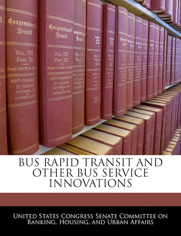 Front cover_Bus Rapid Transit And Other Bus Service Innovations