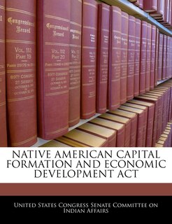 Front cover_Native American Capital Formation And Economic Development Act