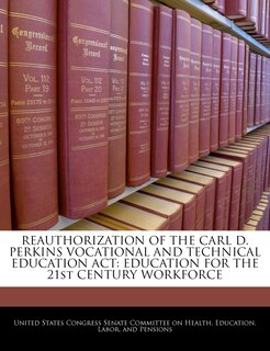 Front cover_Reauthorization Of The Carl D. Perkins Vocational And Technical Education Act