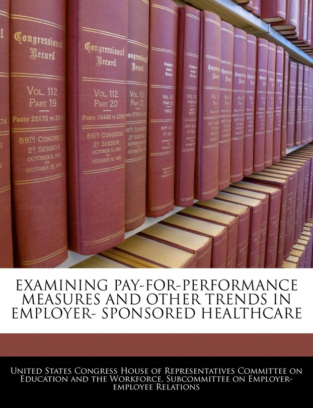 Couverture_Examining Pay-for-performance Measures And Other Trends In Employer- Sponsored Healthcare