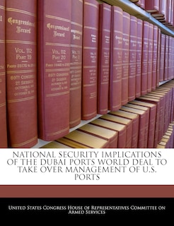 National Security Implications Of The Dubai Ports World Deal To Take Over Management Of U.s. Ports