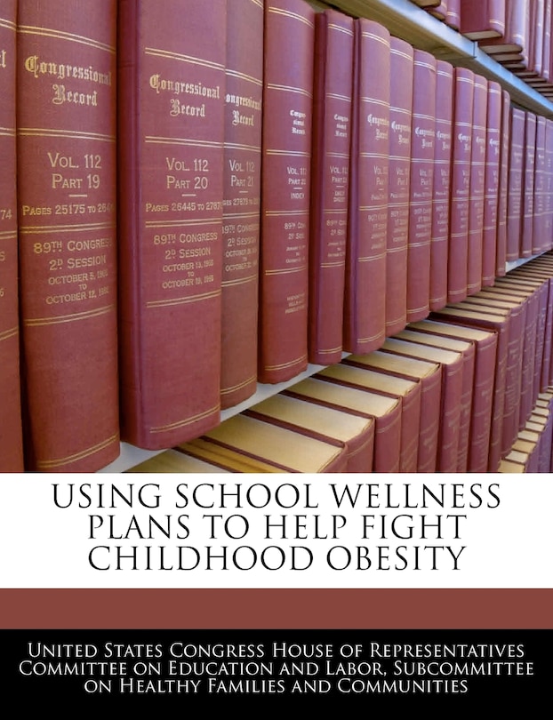 Front cover_Using School Wellness Plans To Help Fight Childhood Obesity