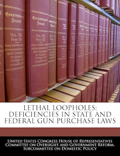 Front cover_Lethal Loopholes; Deficiencies In State And Federal Gun Purchase Laws