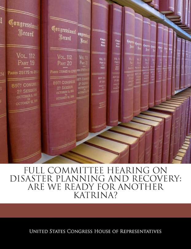 Front cover_Full Committee Hearing On Disaster Planning And Recovery