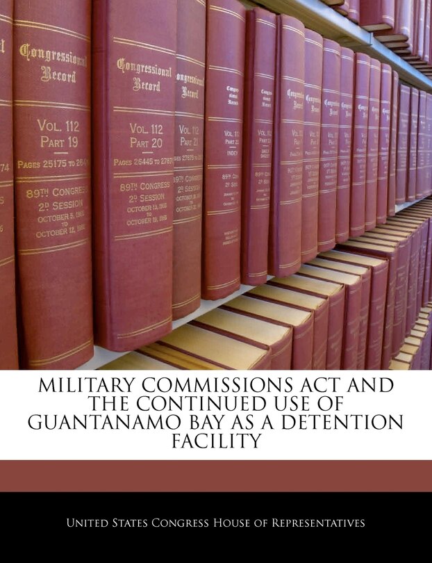 Couverture_Military Commissions Act And The Continued Use Of Guantanamo Bay As A Detention Facility