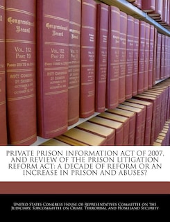 Couverture_Private Prison Information Act Of 2007, And Review Of The Prison Litigation Reform Act