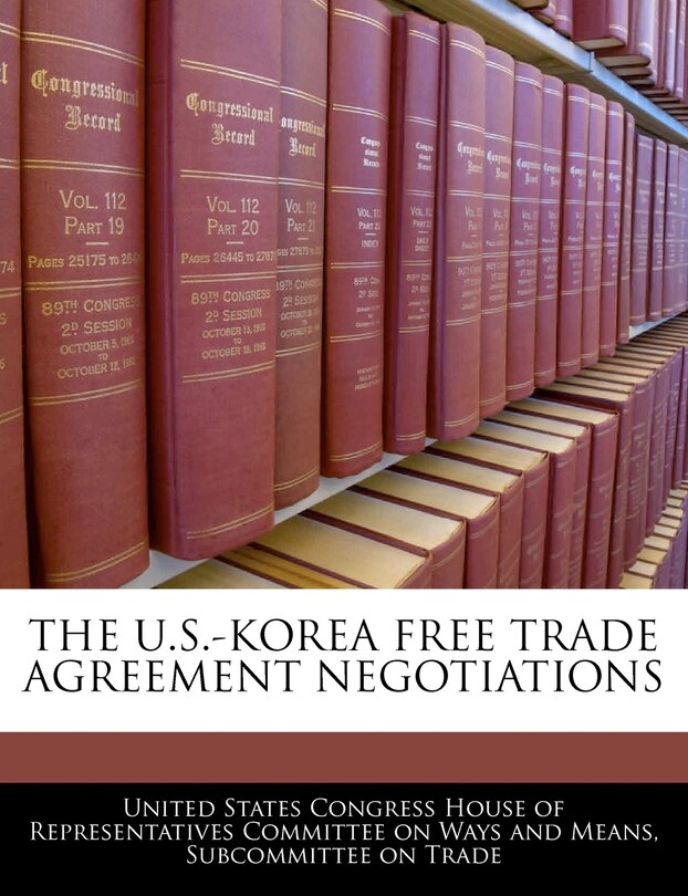 The U.s.-korea Free Trade Agreement Negotiations