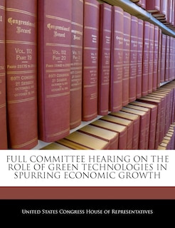 Couverture_Full Committee Hearing On The Role Of Green Technologies In Spurring Economic Growth