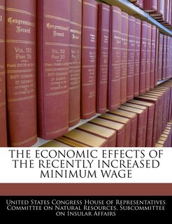 Front cover_The Economic Effects Of The Recently Increased Minimum Wage