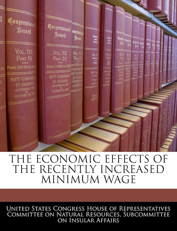 Front cover_The Economic Effects Of The Recently Increased Minimum Wage