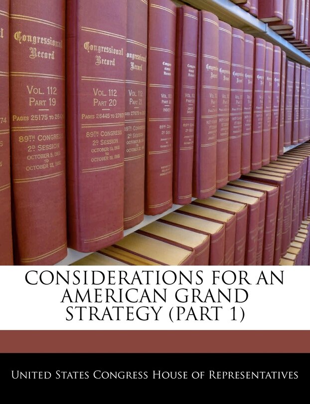 Front cover_Considerations For An American Grand Strategy (part 1)