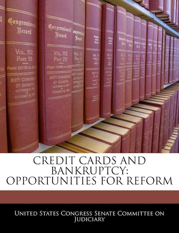 Credit Cards And Bankruptcy: Opportunities For Reform