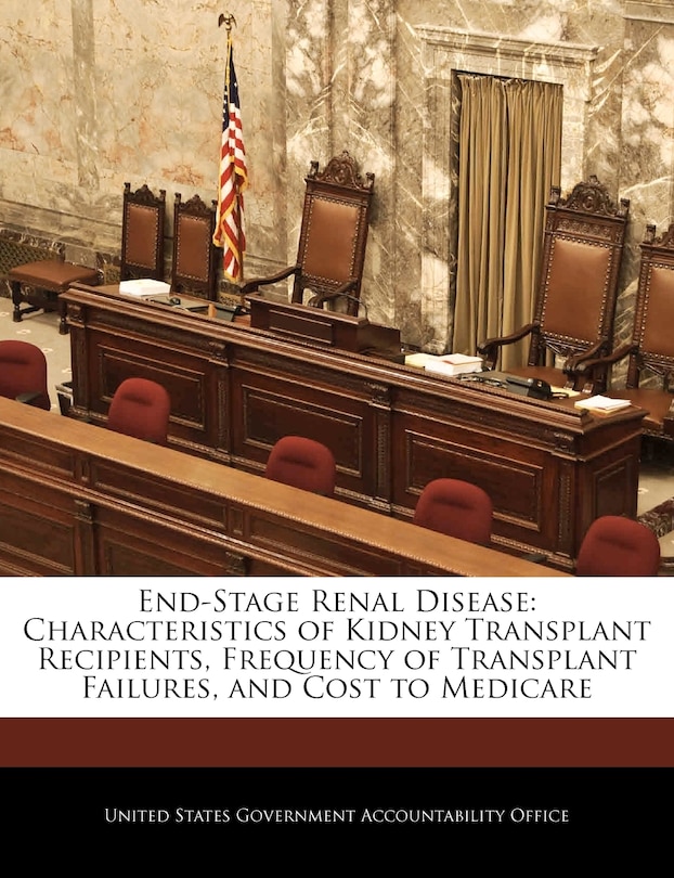 End-Stage Renal Disease: Characteristics of Kidney Transplant Recipients, Frequency of Transplant Failures, and Cost to Medicare