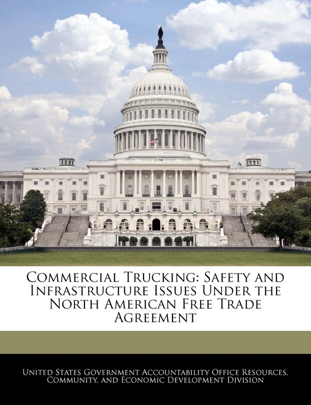 Commercial Trucking: Safety and Infrastructure Issues Under the North American Free Trade Agreement