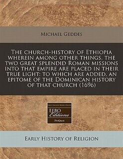 Front cover_The church-history of Ethiopia wherein among other things, the two great splendid Roman missions into that empire are placed in their true light
