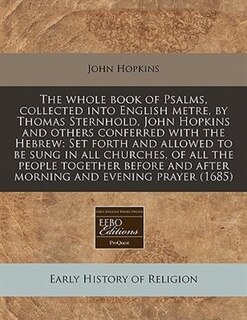 Front cover_The Whole Book Of Psalms, Collected Into English Metre, By Thomas Sternhold, John Hopkins And Others Conferred With The Hebrew