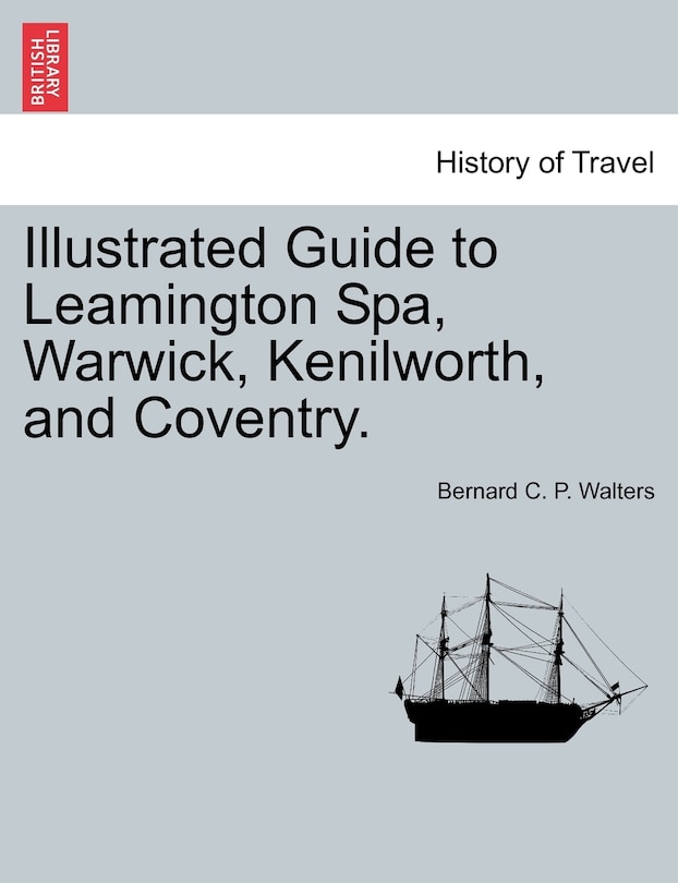 Front cover_Illustrated Guide To Leamington Spa, Warwick, Kenilworth, And Coventry.