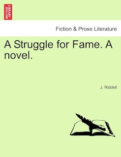 Front cover_A Struggle For Fame. A Novel.