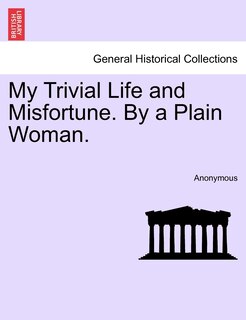 Front cover_My Trivial Life And Misfortune. By A Plain Woman.
