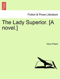 Front cover_The Lady Superior. [a Novel.] Vol. I.