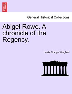 Front cover_Abigel Rowe. A Chronicle Of The Regency.