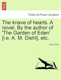 Couverture_The Knave Of Hearts. A Novel. By The Author Of 'the Garden Of Eden' [i.e. A. M. Diehl], Etc.