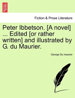 Couverture_Peter Ibbetson. [A novel] ... Edited [or rather written] and illustrated by G. du Maurier. vol. I